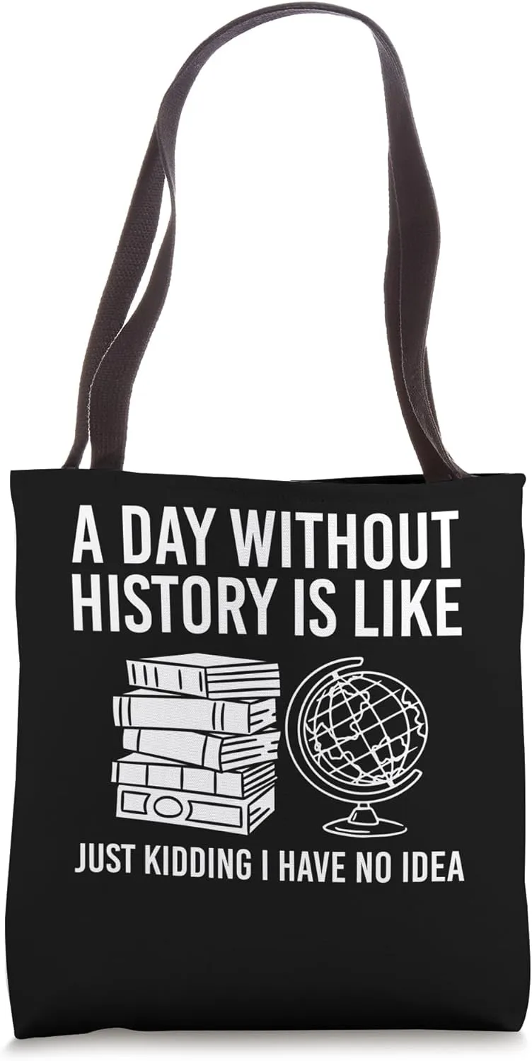 A Day Without History Historian History Researcher Tote Bag