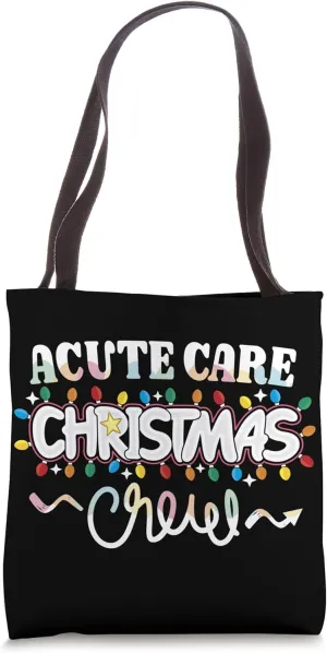 Acute Care Christmas Crew Critical Care Nurse Techs NP CNA Tote Bag