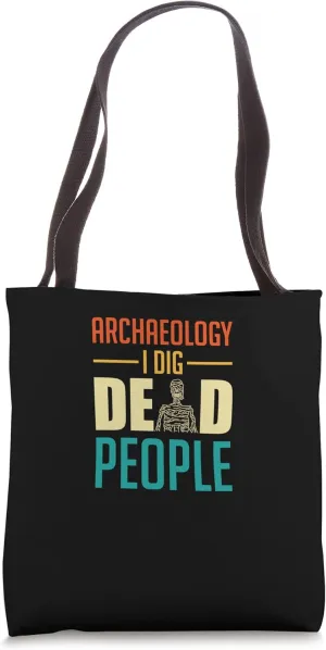 Antique Archeology I Dig Dead People Vintage Archaeologist Tote Bag