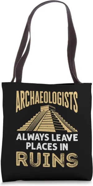 Archaeologist Ruins Funny Archaeology Excavation Tote Bag