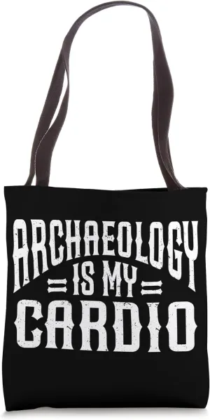Archaeology Is My Cardio Archaeologist Tote Bag