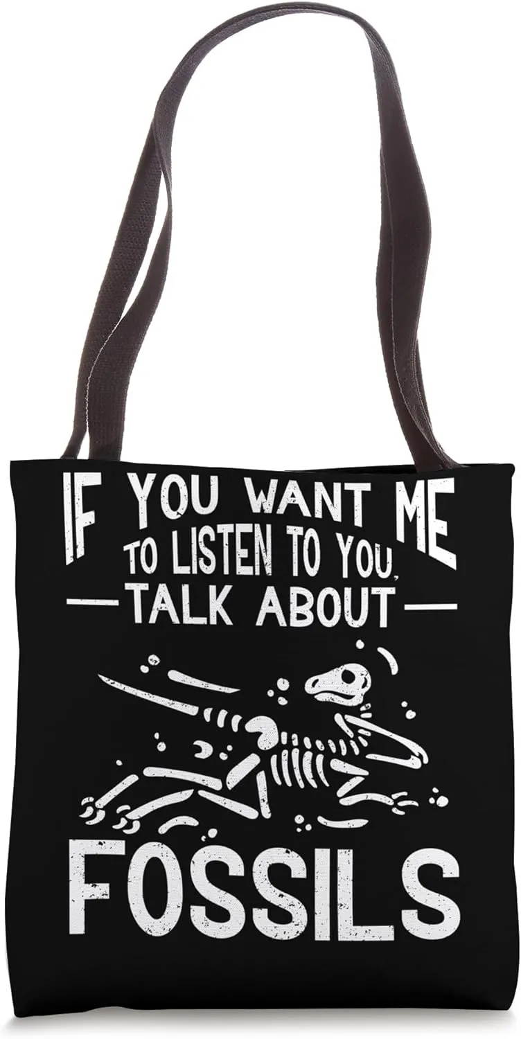 Archaeology You Want Me To Listen To You Talk About Fossils Tote Bag