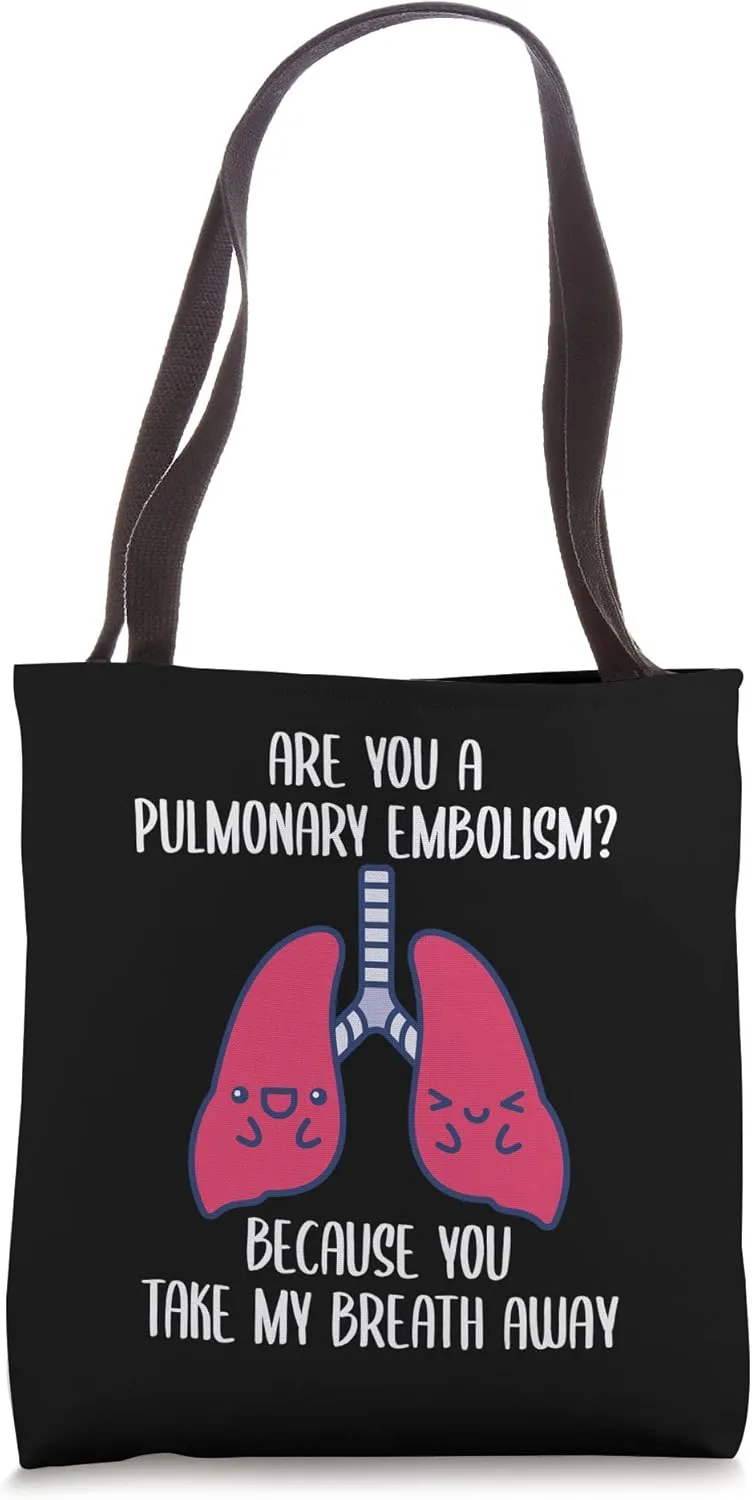 Are You A Pulmonary Embolism Because You Take My Breath Away Tote Bag