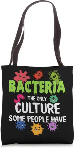 Bacteria The Only Culture Some People Have Science Biology Tote Bag