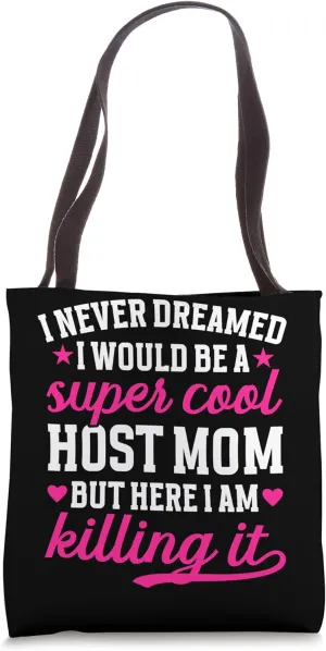 Be A Host Mom Host Mother Foreign Mom Exchange Student Tote Bag