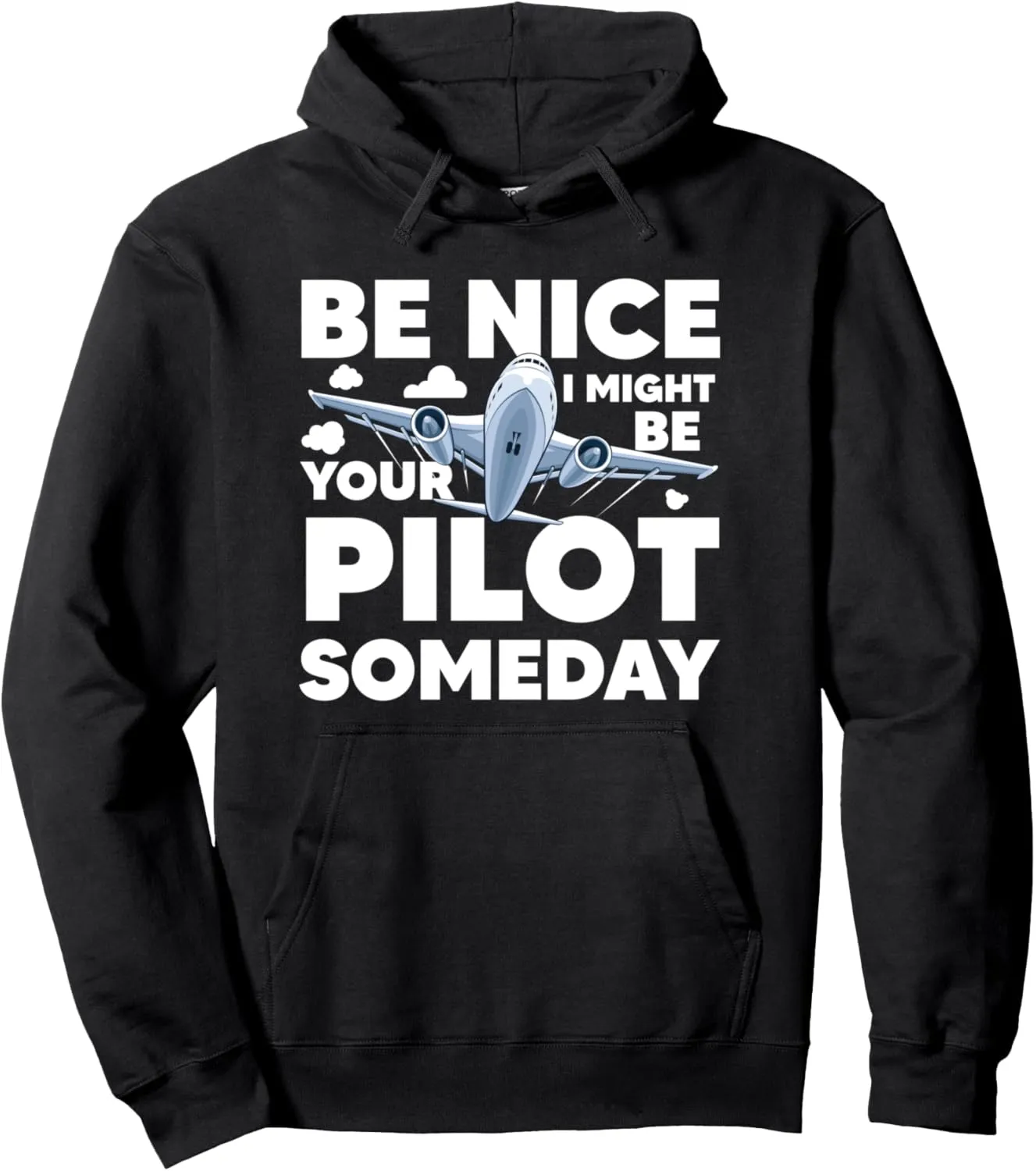 Be Nice I Might Be Your Pilot Someday Airplane Aviation Pullover Hoodie