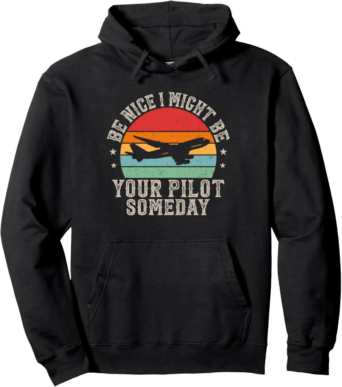 Be nice to me I might be your Pilot someday Retro Aviation Pullover Hoodie