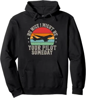 Be nice to me I might be your Pilot someday Retro Aviation Pullover Hoodie