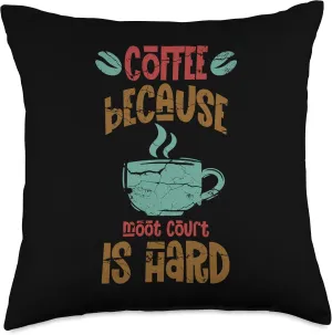 Coffee Because Moot Court Is Hard | Lawyer | Law Student Throw Pillow