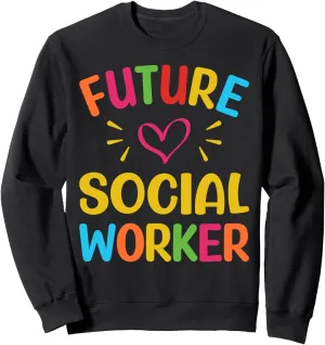Cute Future Social Worker - Social Work Student Sweatshirt