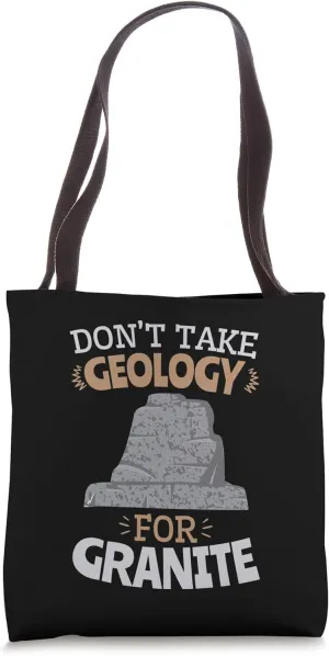Don't Take Geology For Granite Geology Pun Funny Rock Tote Bag