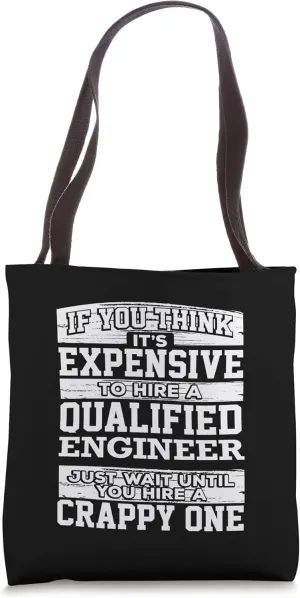 Expensive Hire Qualified Engineer Hire Crappy Engineer Tote Bag