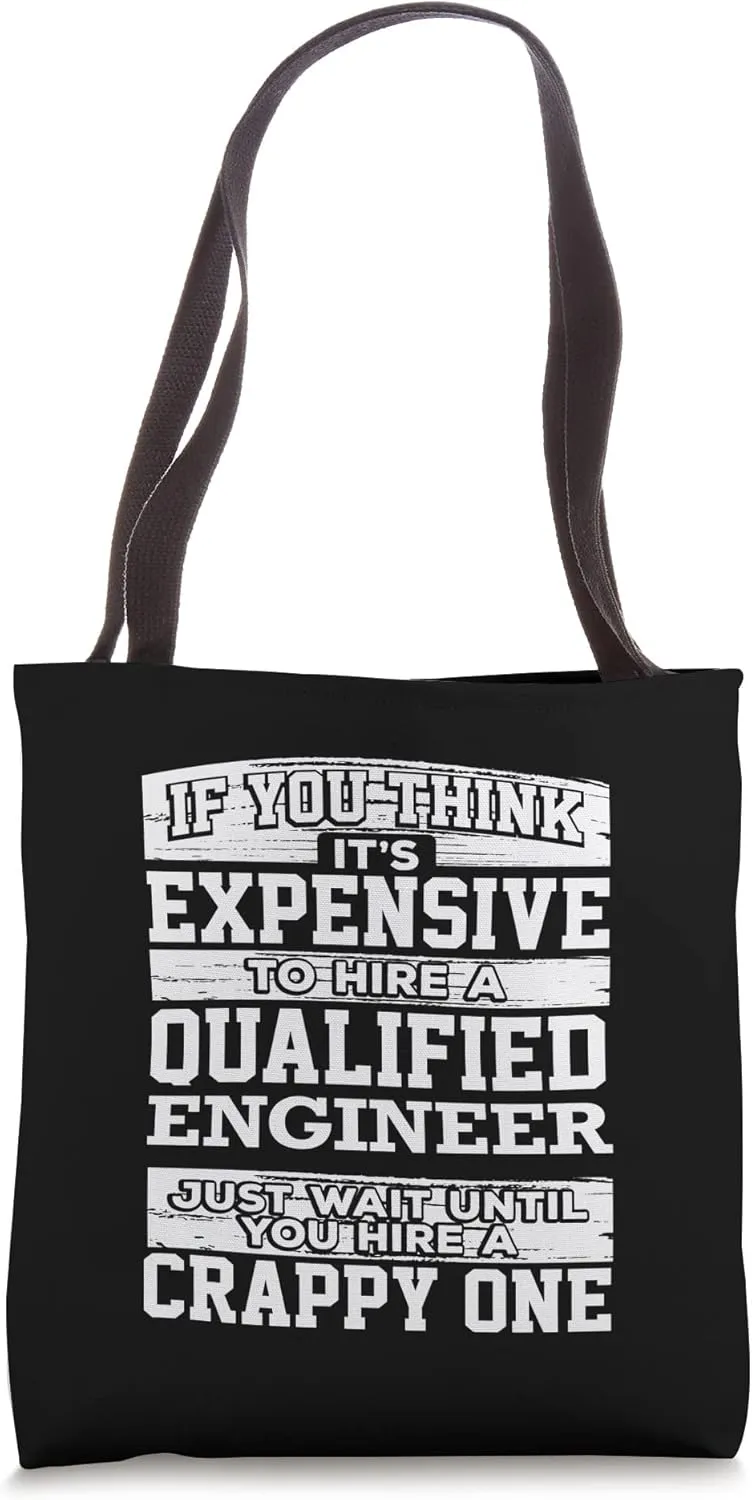 Expensive Hire Qualified Engineer Hire Crappy Engineer Tote Bag