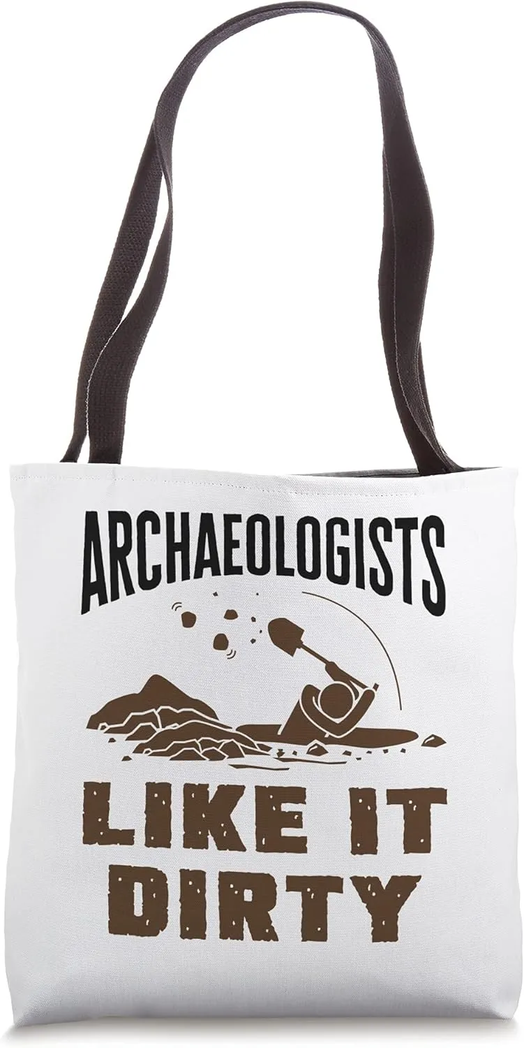 Funny Archaeology Excavation Archaeologists Like It Dirty Tote Bag
