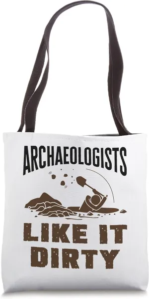 Funny Archaeology Excavation Archaeologists Like It Dirty Tote Bag