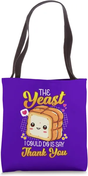 Funny Baking Pun The Yeast I Could Do Is Say Thank You Baker Tote Bag