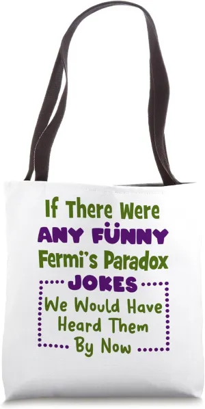 Funny Fermi's Paradox Jokes Tote Bag