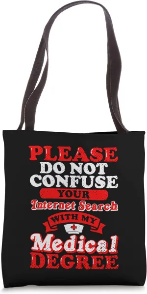 Funny Sarcastic Don't Confuse Internet Search Medical Degree Tote Bag