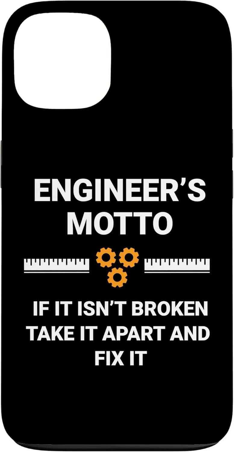 Funny Sarcastic Engineering - Engineer's Motto Case for iPhone 13