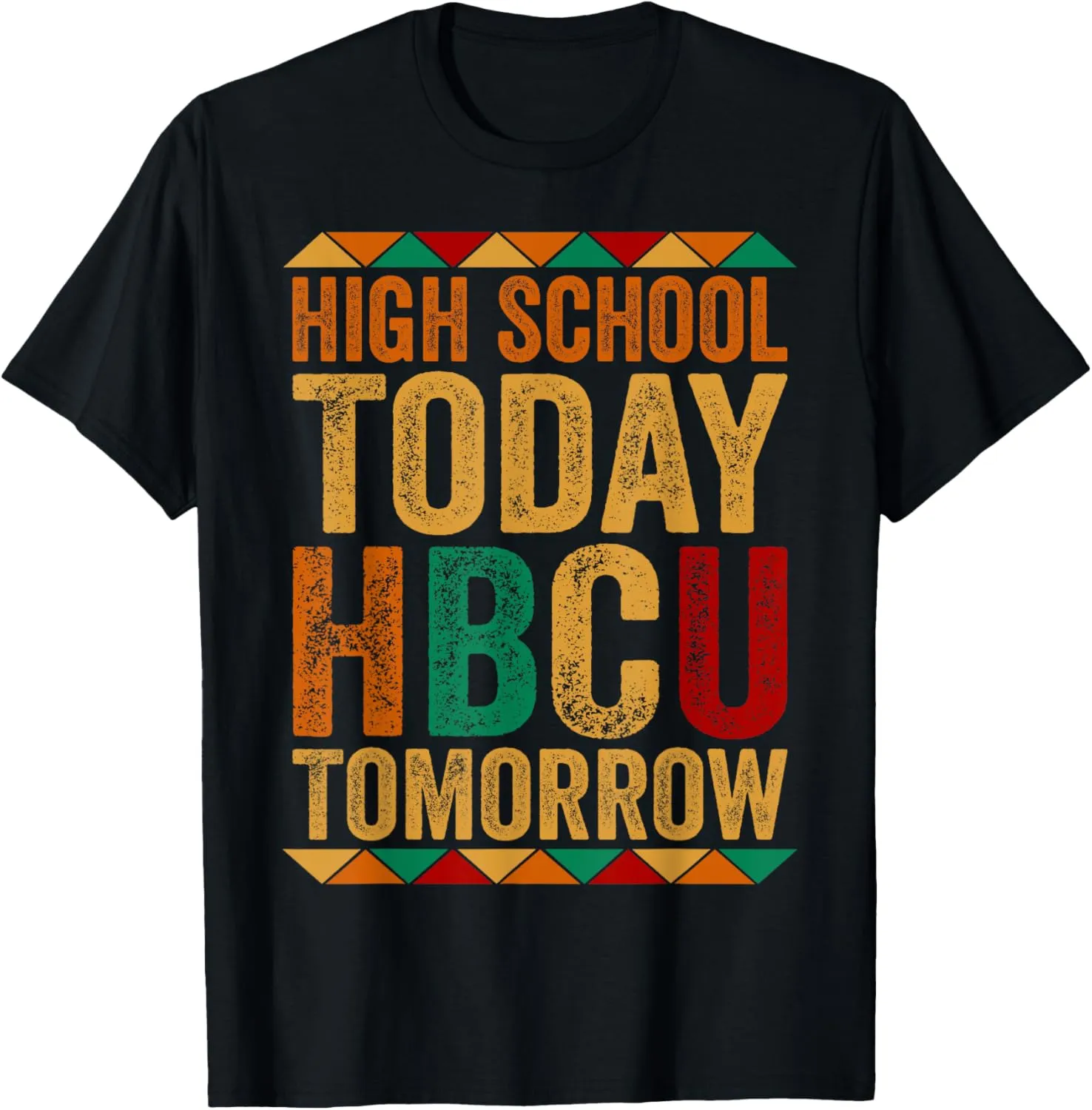 Future HBCU College Student, High School Today HBCU Tomorrow T-Shirt