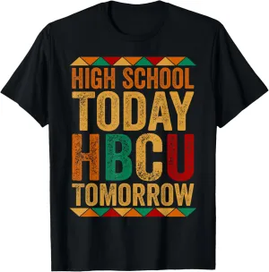 Future HBCU College Student, High School Today HBCU Tomorrow T-Shirt