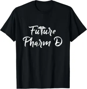 Future Pharm D TShirt: Funny Pharmacist Tee