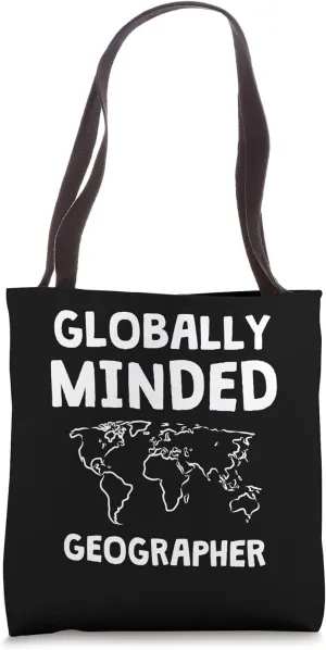 Globally Minded Geographer Student Geographic Job Geography Tote Bag