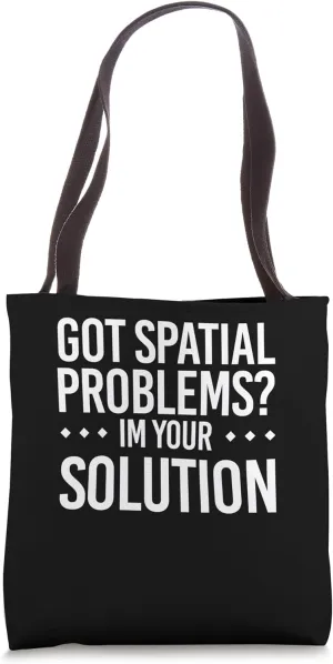 Got Spatial? Problems I’m Your Solution Tote Bag