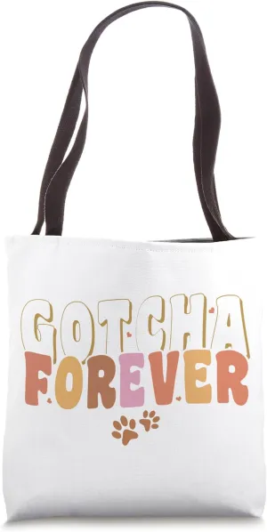 Gotcha Forever Rescue Animals Graphic Design Pet Adoption Tote Bag