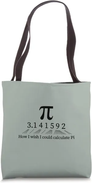 How I wish I could calculate Pi funny sayings 3,14 symbol Tote Bag