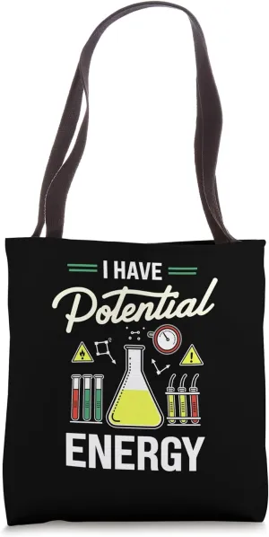I Have Potential Energy Chemistry Physics Tote Bag