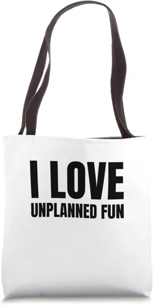 I Love Unplanned Fun Tote Bag