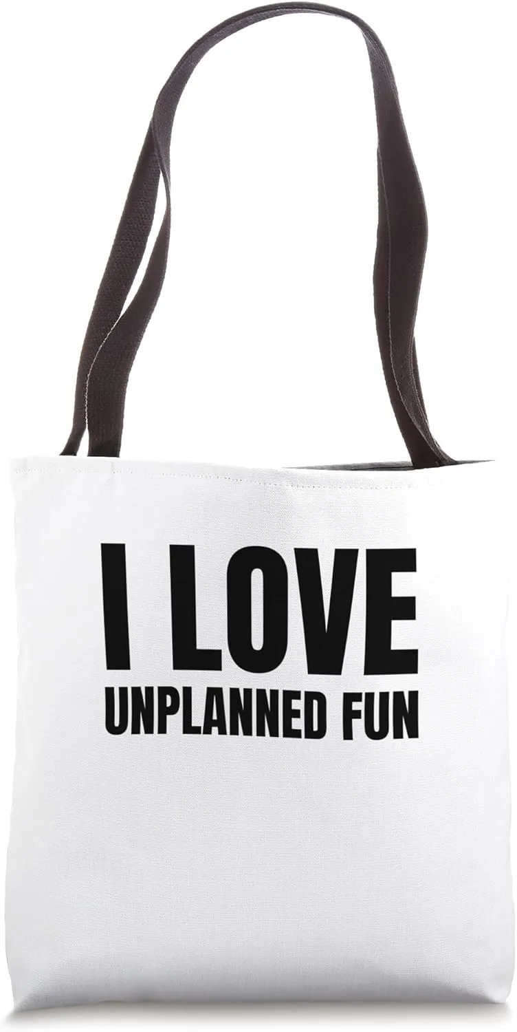 I Love Unplanned Fun Tote Bag