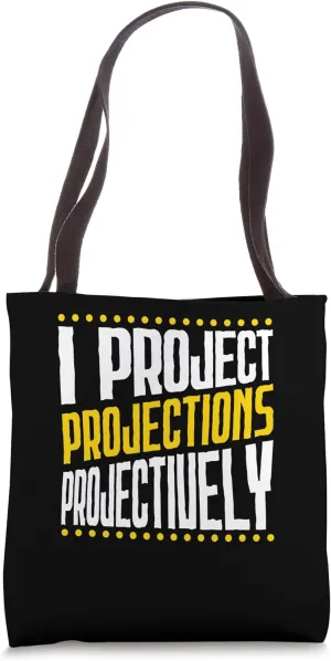 I Project Projections Projectively Tote Bag
