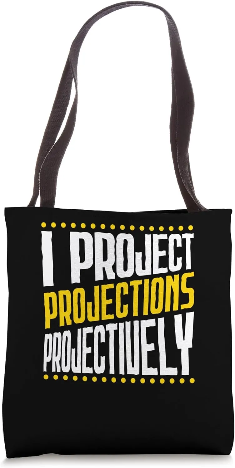 I Project Projections Projectively Tote Bag