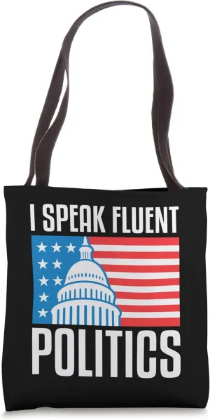 I Speak Fluent Politics Political Analyst Activist Poli Sci Tote Bag