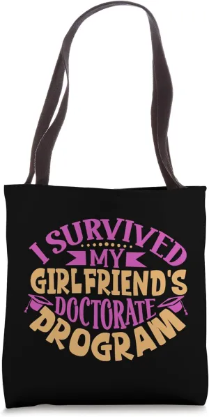 I survived my girlfriend's doctorate program Tote Bag