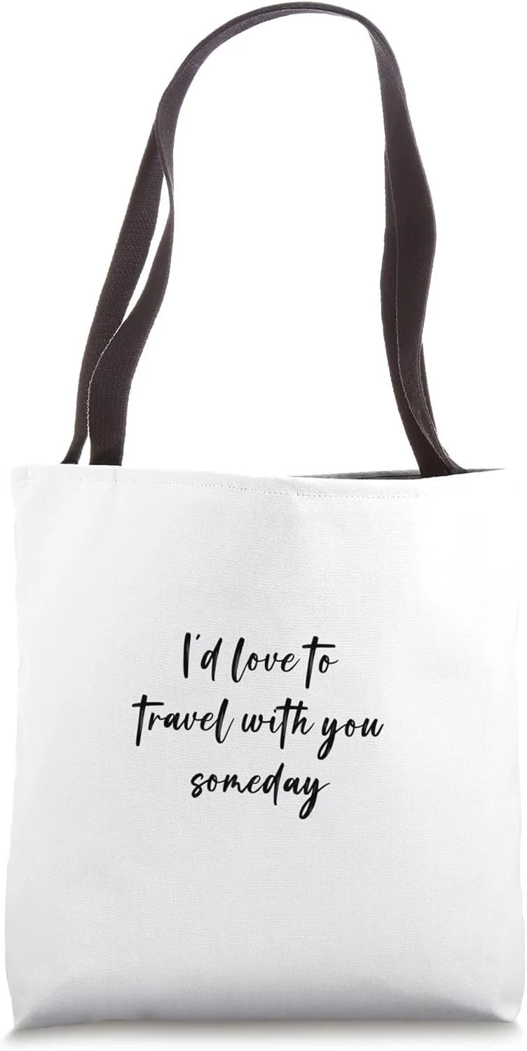 I'd love to travel with you someday Tote Bag