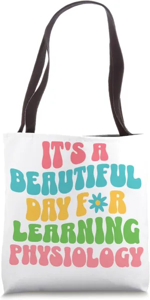 It's a Beautiful Day for Learning Physiology Teacher Cute Tote Bag