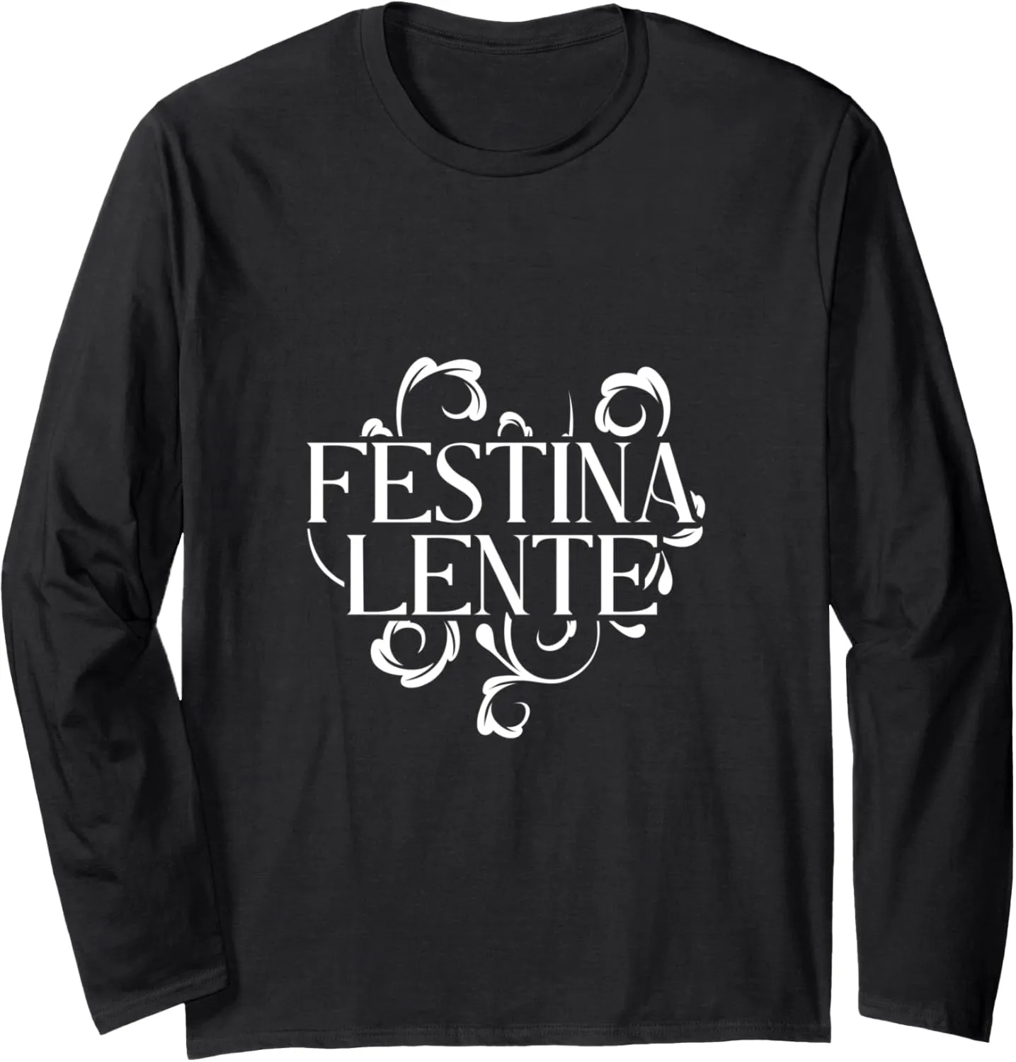 Latin - Festina lente Long Sleeve T-Shirt