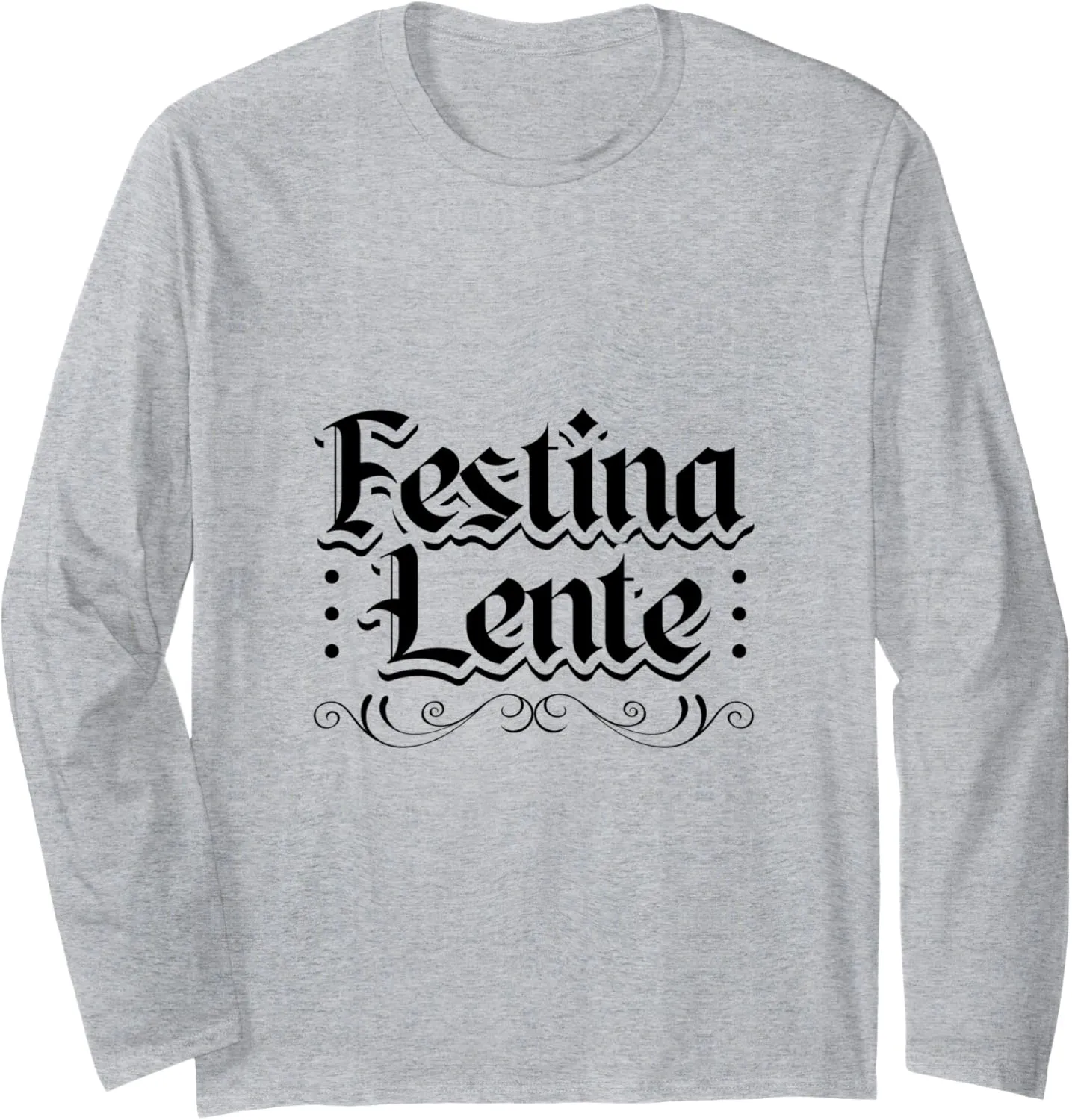 Latin - Festina lente Long Sleeve T-Shirt