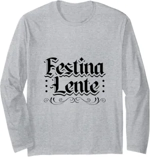 Latin - Festina lente Long Sleeve T-Shirt