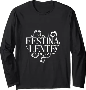 Latin - Festina lente Long Sleeve T-Shirt