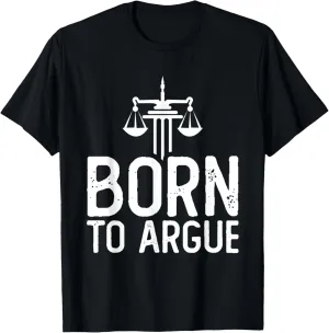 Law School Student Future Attorney Lawyer Born To Argue T-Shirt