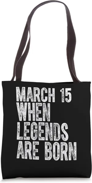 Legends Are Born On March 15th Birthday Vintage 15 Tote Bag