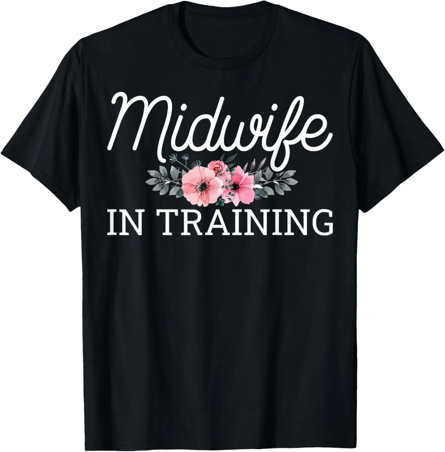 Midwife in Training - Future Midwifery Midwife Student T-Shirt