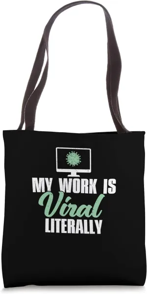 My Work Is Viral Literally Funny Epidemiology Epidemiologist Tote Bag