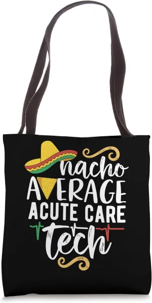 Nacho Average Acute Care Tech Mexican Fiesta Cinco De Mayo Tote Bag