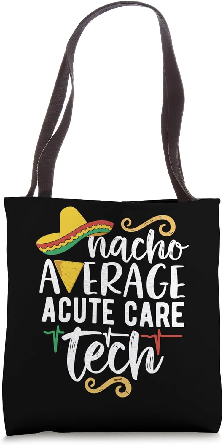 Nacho Average Acute Care Tech Mexican Fiesta Cinco De Mayo Tote Bag