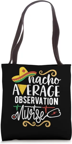 Nacho Average Observation Nurse Mexican Fiesta Cinco De Mayo Tote Bag